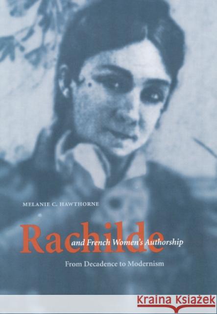 Rachilde and French Women's Authorship: From Decadence to Modernism Hawthorne, Melanie 9780803224025 University of Nebraska Press