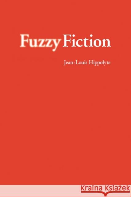 Fuzzy Fiction Hippolyte, Jean-Louis 9780803224292 University of Nebraska Press