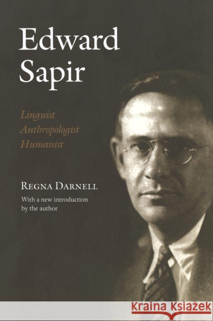Edward Sapir: Linguist, Anthropologist, Humanist Darnell, Regna 9780803224377 University of Nebraska Press