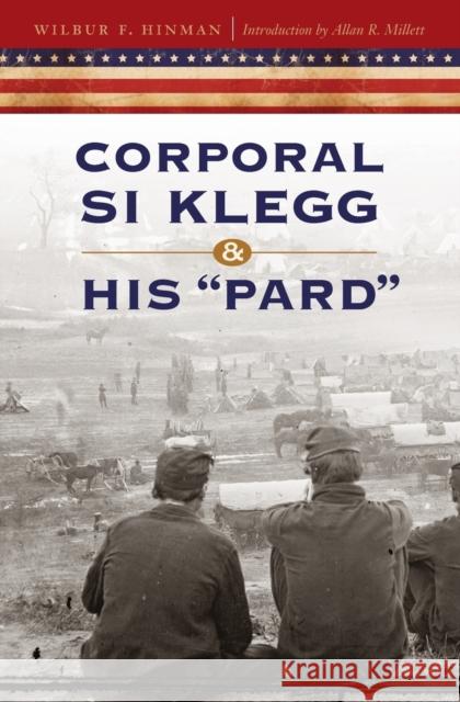 Corporal Si Klegg and His Pard Hinman, Wilbur 9780803224735 Bison Books