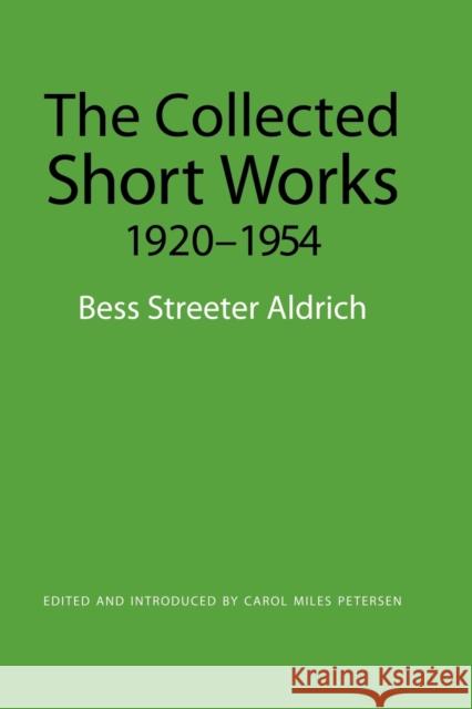 The Collected Short Works, 1920-1954 Bess Streeter Aldrich 9780803224834 UNIVERSITY OF NEBRASKA PRESS
