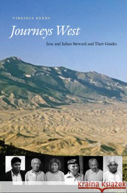 Journeys West: Jane and Julian Steward and Their Guides Kerns, Virginia 9780803225084 University of Nebraska Press