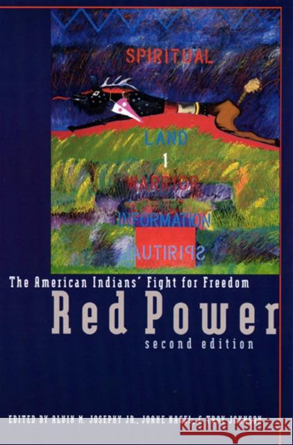 Red Power: The American Indians' Fight for Freedom Alvin M., Jr. Josephy Joane Nagel Troy Johnson 9780803225879 University of Nebraska Press