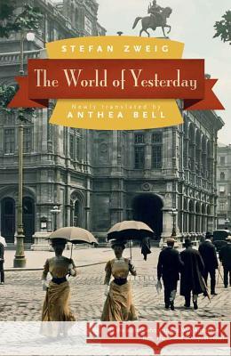 The World of Yesterday Stefan Zweig Anthea Bell 9780803226616 University of Nebraska Press