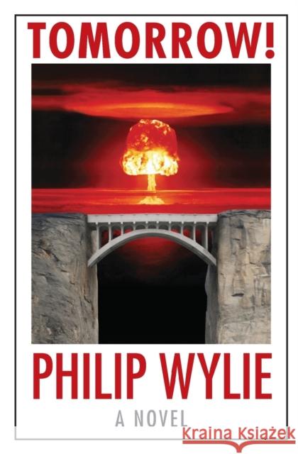 Tomorrow! Philip Wylie 9780803226623 Bison Books