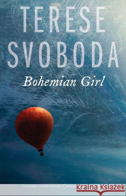 Bohemian Girl Terese Svoboda 9780803226821