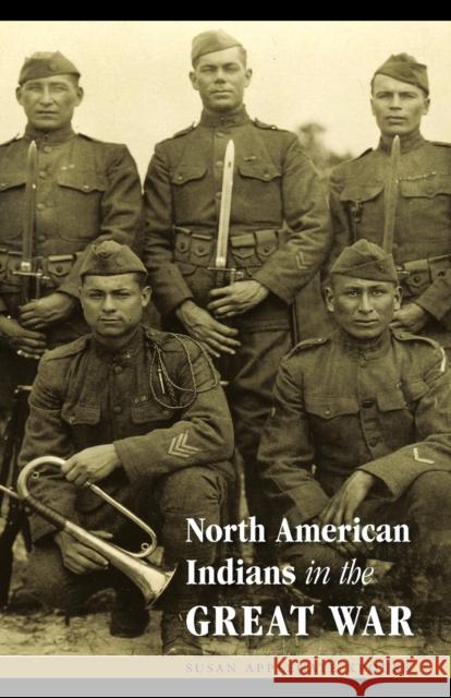 North American Indians in the Great War Susan Applegate Krouse 9780803227934 University of Nebraska Press