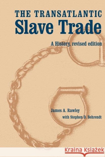The Transatlantic Slave Trade: A History, Revised Edition Rawley, James a. 9780803227972 University of Nebraska Press