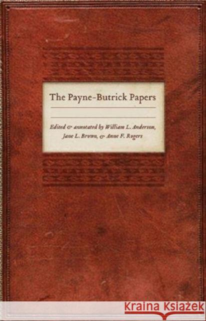 The Payne-Butrick Papers, Volumes 4, 5, 6 John Howard Payne William L. Anderson Jane L. Brown 9780803228429