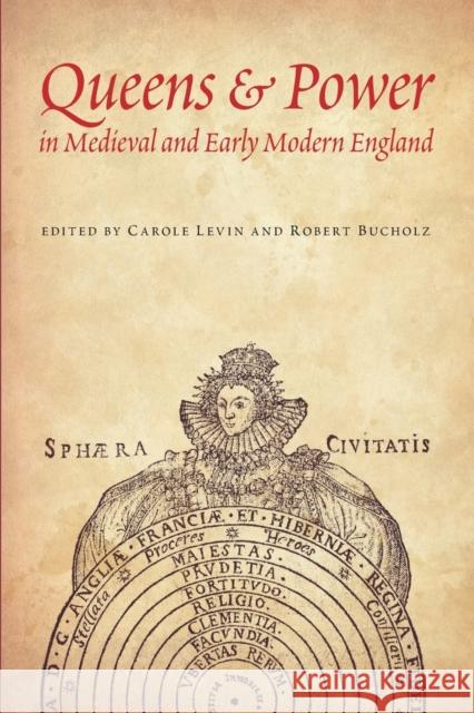 Queens & Power in Medieval and Early Modern England Levin, Carole 9780803229686 University of Nebraska Press