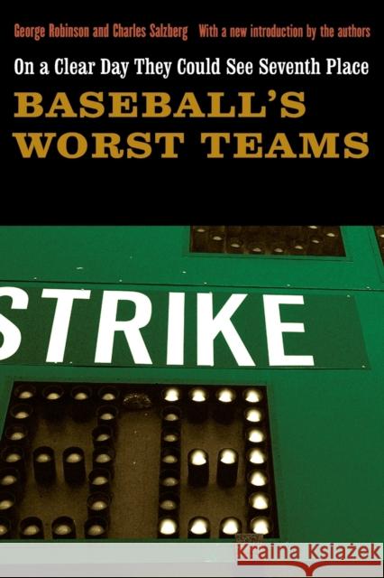 On a Clear Day They Could See Seventh Place: Baseball's Worst Teams Robinson, George 9780803229884 Bison Books