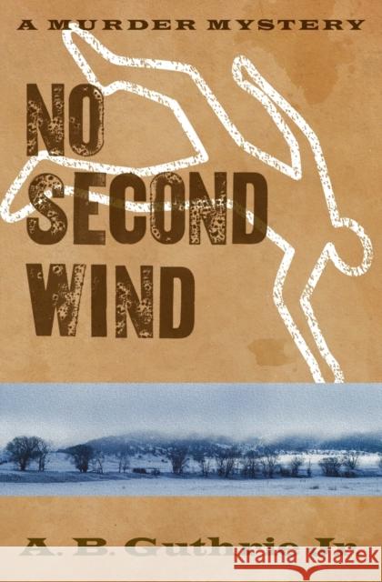 No Second Wind A. B. Guthri 9780803230279 Bison Books