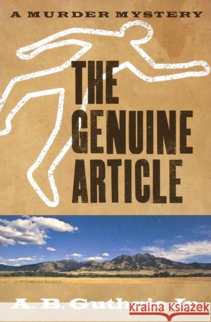 The Genuine Article A. B. Guthri 9780803230286 Bison Books