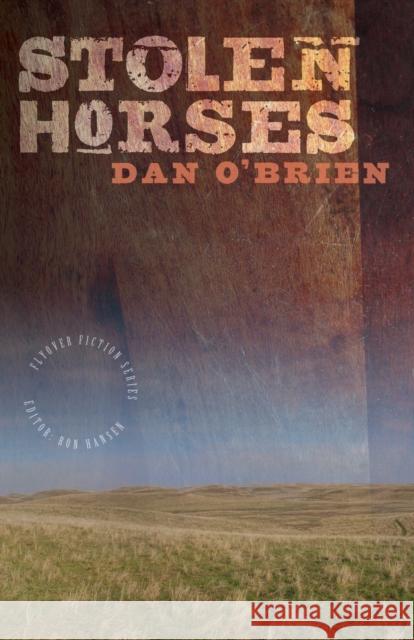 Stolen Horses Dan O'Brien 9780803231085 Bison Books