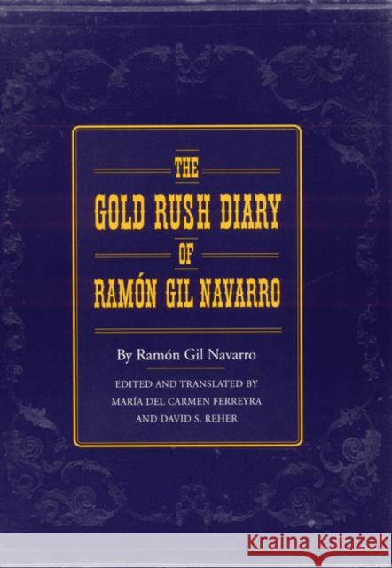 The Gold Rush Diary of Ramón Gil Navarro Navarro, Ramon Gil 9780803233430 University of Nebraska Press