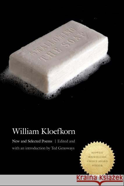 Swallowing the Soap: New and Selected Poems Kloefkorn, William 9780803234055 Bison Books