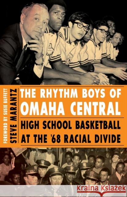 The Rhythm Boys of Omaha Central: High School Basketball at the '68 Racial Divide Marantz, Steve 9780803234345 Bison Books