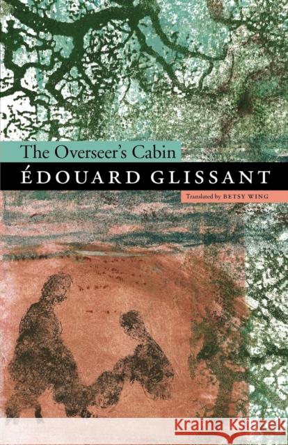 The Overseer's Cabin Edouard Glissant 9780803234796