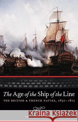 The Age of the Ship of the Line: The British and French Navies, 1650-1815 Jonathan R. Dull 9780803235182 Bison Books