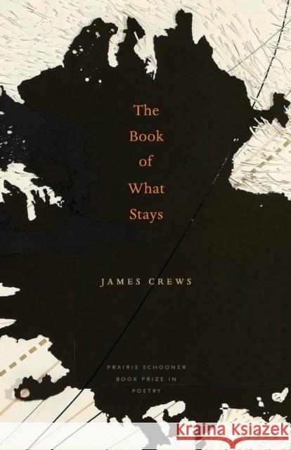 The Book of What Stays James Crews 9780803236356 University of Nebraska Press
