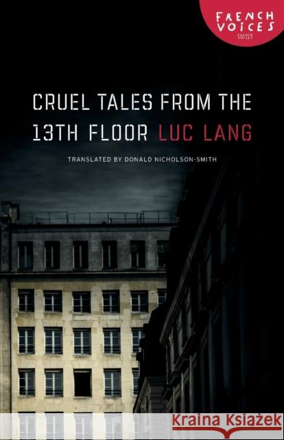 Cruel Tales from the Thirteenth Floor Luc Lang Donald Nicholson-Smith 9780803237476 University of Nebraska Press