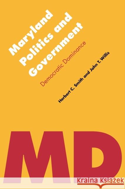 Maryland Politics and Government: Democratic Dominance Willis, John T. 9780803237902 University of Nebraska Press