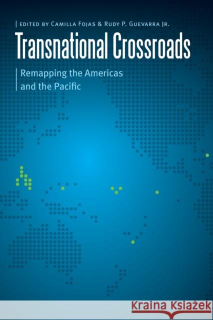 Transnational Crossroads: Remapping the Americas and the Pacific Fojas, Camilla 9780803237957