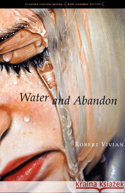 Water and Abandon Robert Vivian 9780803238060