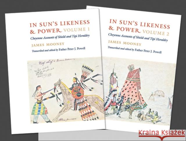 In Sun's Likeness and Power 2-Volume Set: Cheyenne Accounts of Shield and Tipi Heraldry Mooney, James 9780803238220 0