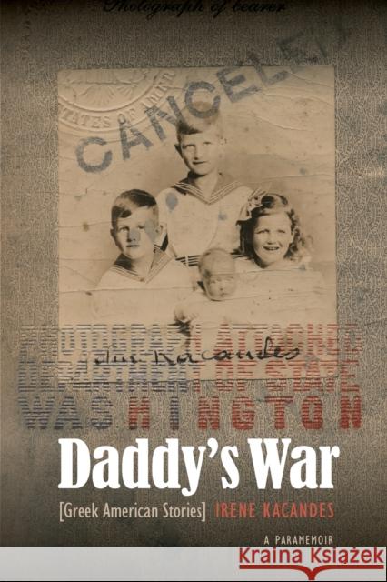 Daddy's War: Greek American Stories Kacandes, Irene 9780803240056 University of Nebraska Press