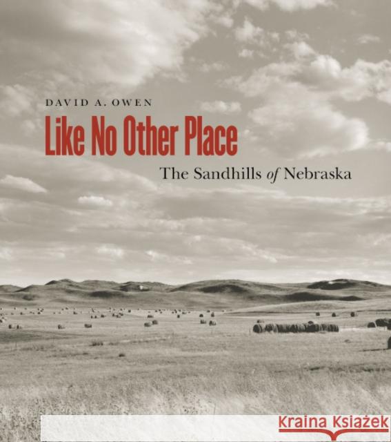 Like No Other Place: The Sandhills of Nebraska David Owen 9780803240537 Bison Books