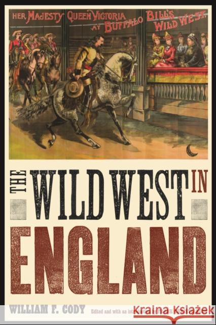 The Wild West in England William F. Cody Frank Christianson 9780803240544 Bison Books