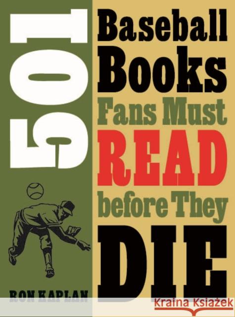 501 Baseball Books Fans Must Read Before They Die Kaplan, Ron 9780803240735