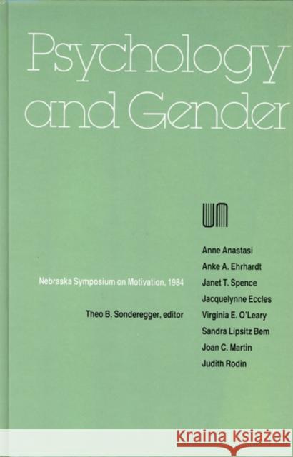 Nebraska Symposium on Motivation, 1984, Volume 32: Psychology and Gender Nebraska Symposium                       Nebraska Symposium                       Theo B. Sonderegger 9780803241527 University of Nebraska Press