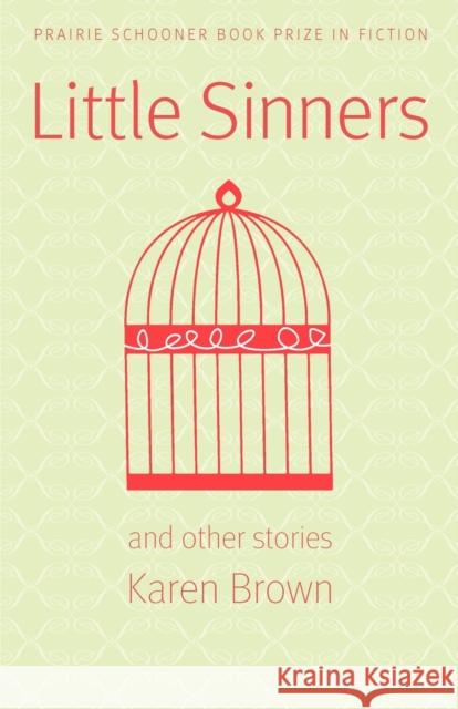Little Sinners and Other Stories Karen Brown 9780803243422 University of Nebraska Press