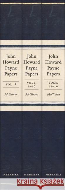 John Howard Payne Papers, 3-Volume Set: Volumes 7-14 of the Payne-Butrick Papers Rowena McClinton 9780803243873