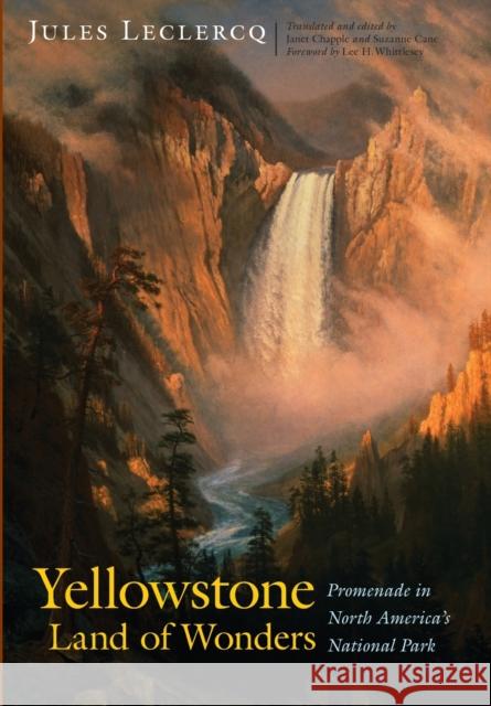 Yellowstone, Land of Wonders: Promenade in North America's National Park LeClercq, Jules 9780803244771 0