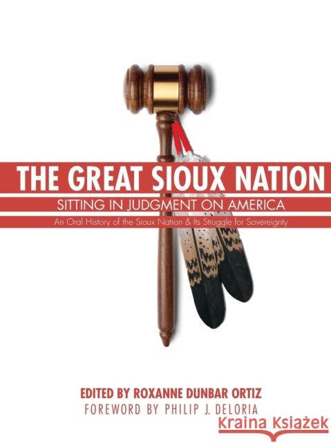 The Great Sioux Nation: Sitting in Judgment on America Ortiz, Roxanne Dunbar 9780803244832