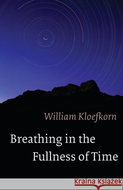 Breathing in the Fullness of Time William Kloefkorn 9780803245235 0