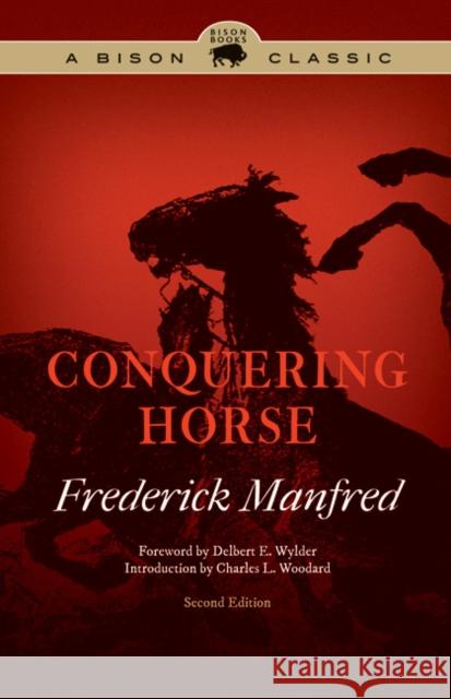 Conquering Horse, Second Edition Manfred, Frederick 9780803245242 Bison Books