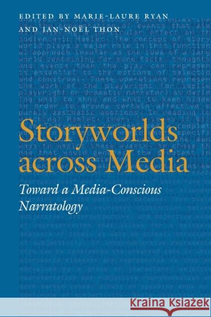Storyworlds Across Media: Toward a Media-Conscious Narratology Ryan, Marie-Laure 9780803245631