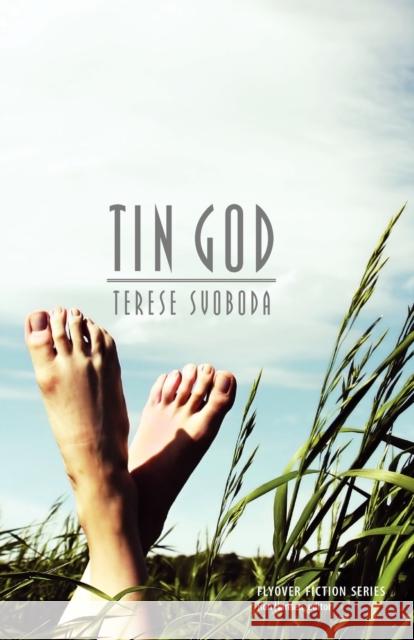 Tin God Terese Svoboda 9780803245754