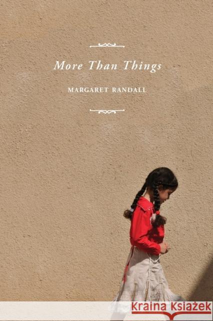 More Than Things Margaret Randall 9780803245907