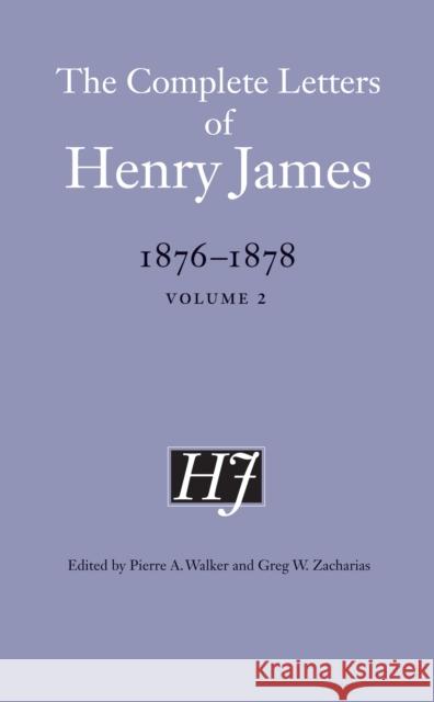 The Complete Letters of Henry James, 1876-1878: Volume 2 James, Henry 9780803246195 University of Nebraska Press