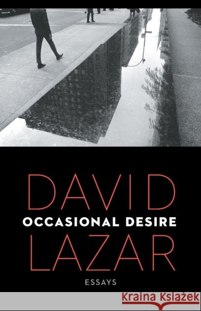 Occasional Desire: Essays David Lazar 9780803246386