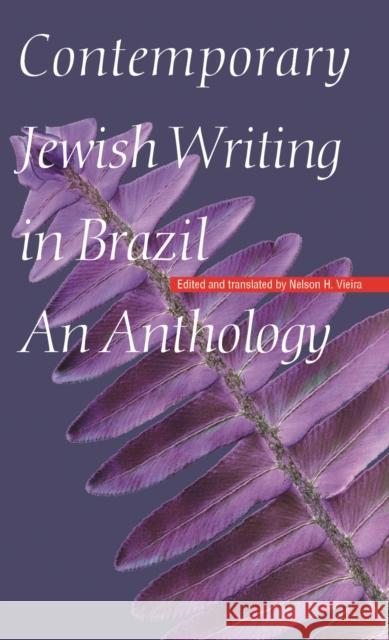 Contemporary Jewish Writing in Brazil: An Anthology Vieira, Nelson H. 9780803246621 University of Nebraska Press