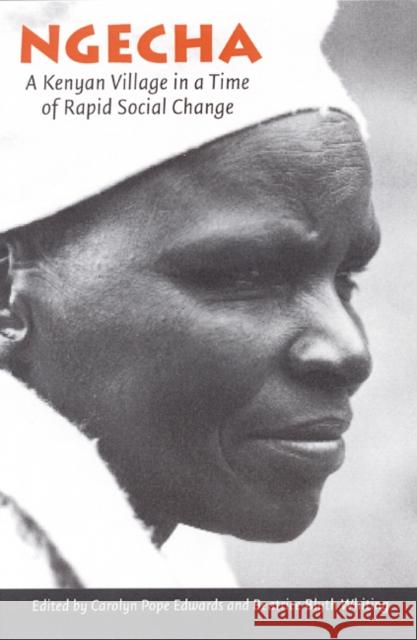 Ngecha: A Kenyan Village in a Time of Rapid Social Change Carolyn Pope Edwards Beatrice Blyth Whiting 9780803248090
