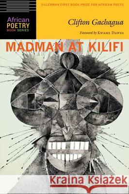 Madman at Kilifi Clifton Gachagua 9780803249622 University of Nebraska Press