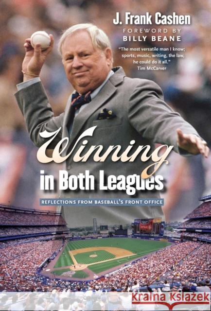 Winning in Both Leagues: Reflections from Baseball's Front Office J. Frank Cashen Billy Beane 9780803249653
