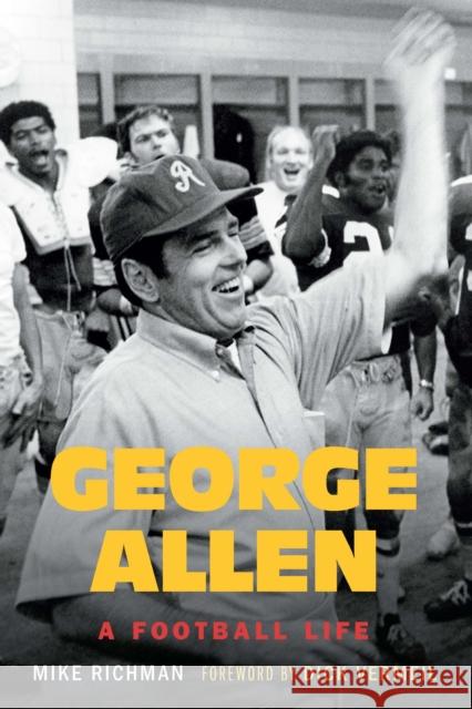 George Allen: A Football Life Michael Richman Dick Vermeil 9780803249684 University of Nebraska Press